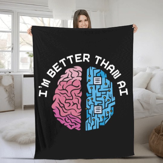 I'm Better Than AI Artificial Intelligence Robot Fleece Blankets