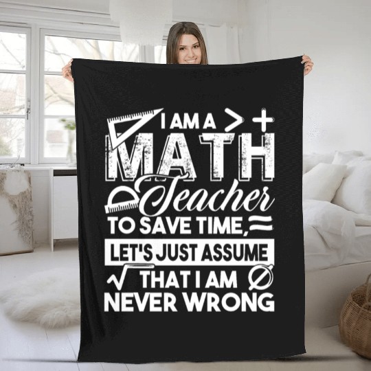 Math Teacher Math Teachers Never Wrong Fleece Blankets