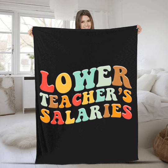 Lower Teacher Salaries Fleece Blankets
