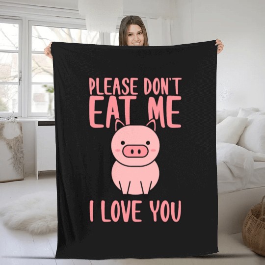 Please Don't Eat Me, I Love You 4 Fleece Blankets
