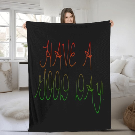 HAVE A NICE DAY. Fleece Blankets