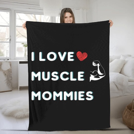 I Love Muscle Mommies funny qoute Fleece Blankets