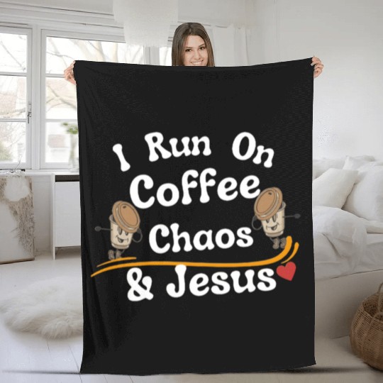 coffee chaos and Jesus Fleece Blankets, coffee and Jesus