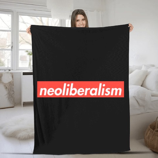Neoliberalism Capitalism Politics Gift Fleece Blankets