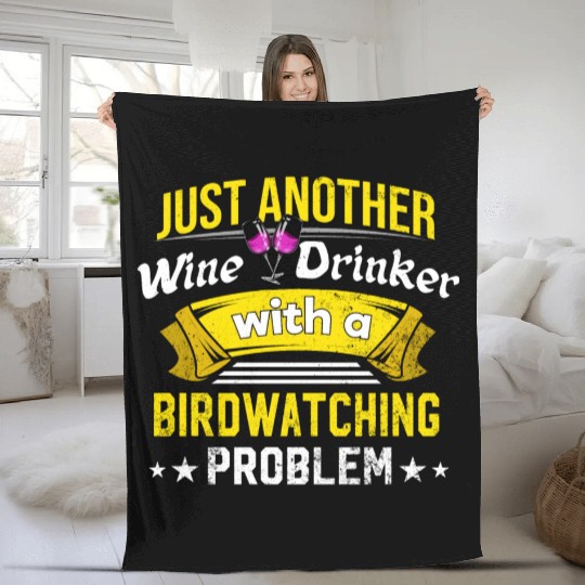 Wine Drinker with Birdwatching Problem Wine Lover Fleece Blankets