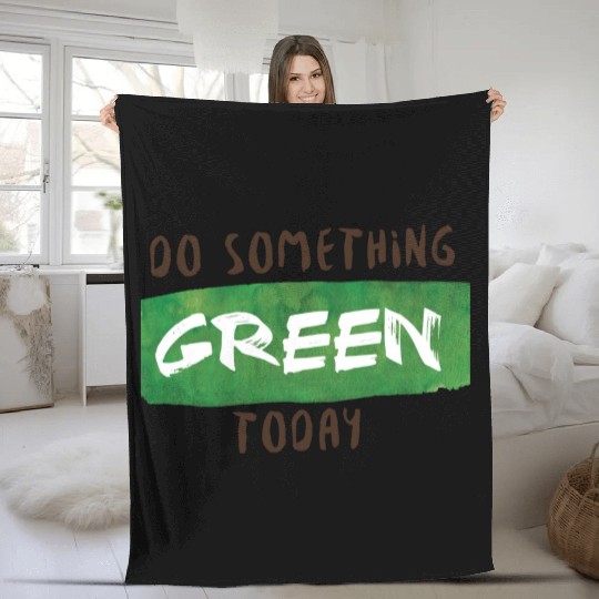 Do something green today Fleece Blankets