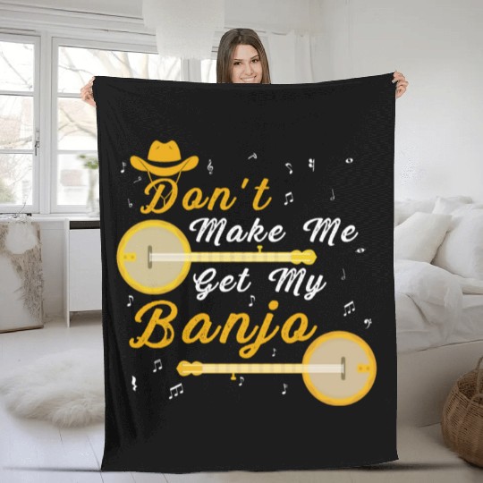 Don't Make Me Get My Banjo Country Music Fleece Blankets