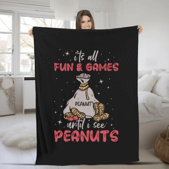 It's All Fun And Games Until I See Peanuts Peanut Fleece Blankets