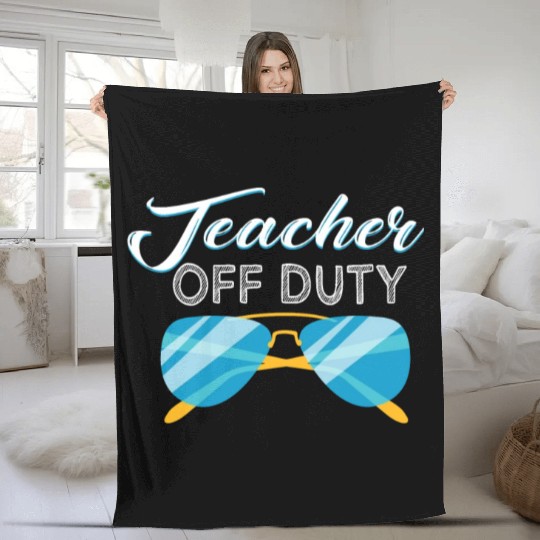 Teacher Summer Vacation Gift Teacher Off Duty Fleece Blankets