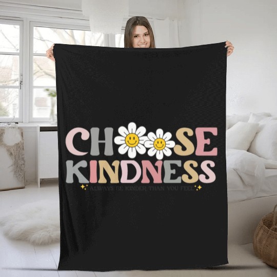 Choose Kindness Always Be Kinder Than You Feel Fleece Blankets