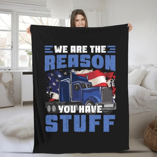 We're The Reason You Have Stuff Funny Semi Truck Fleece Blankets