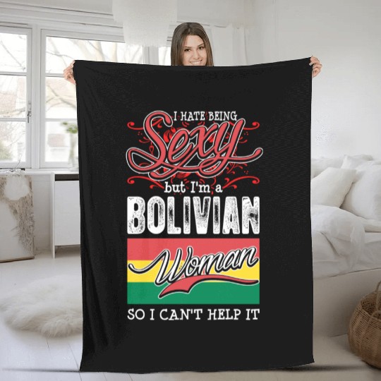 I Hate Being Sexy But Im A Bolivian Woman Fleece Blankets