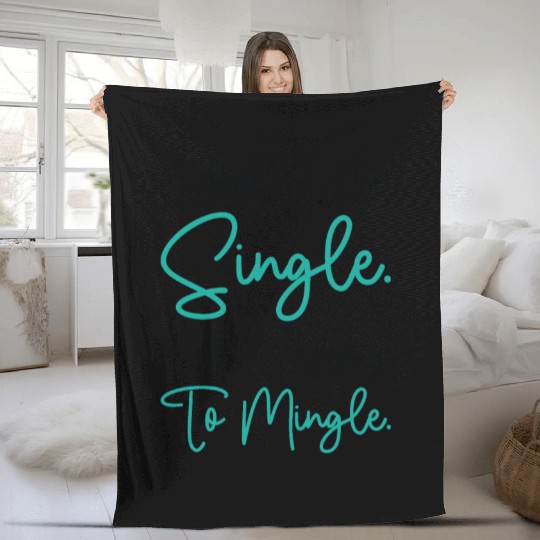 Busy Single Independent Mingle Relationship Fleece Blankets