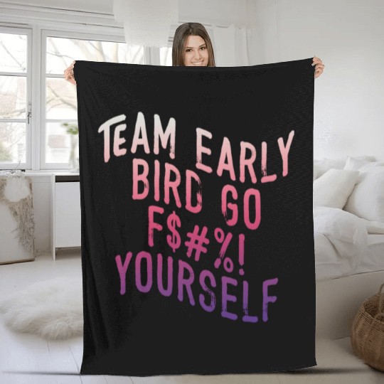 Team Early Bird Go F... Yourself Fleece Blankets