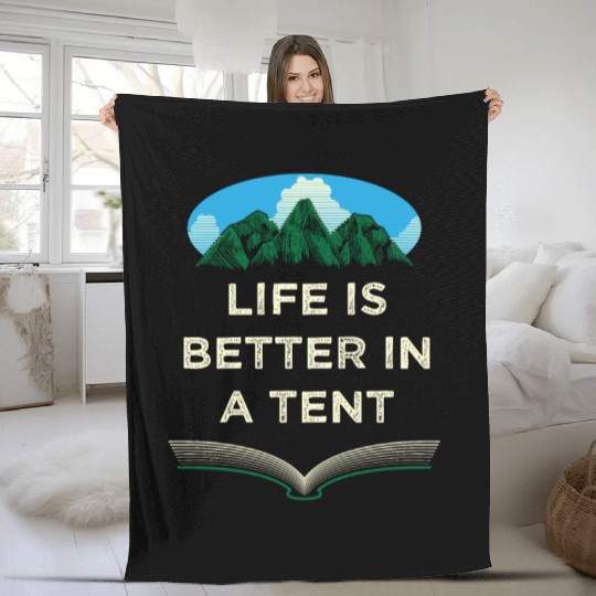 Life Is Better in a Tent Camping Wildlife Camper O Fleece Blankets