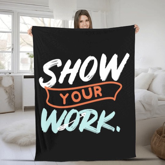 Show Your Work Funny Math Teacher Design Idea Fleece Blankets