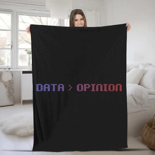 Data Is Greater Than Opinion Fleece Blankets