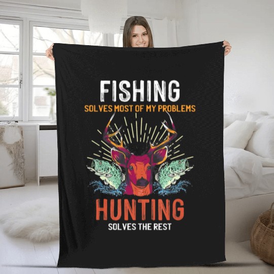 Fishing Solves Most Of My Problems Hunting Solves Fleece Blankets