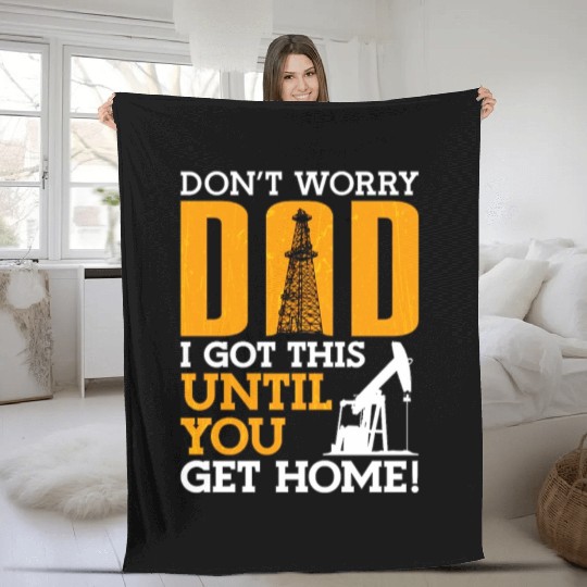Oilfield Worker Don t Worry Dad Fleece Blankets