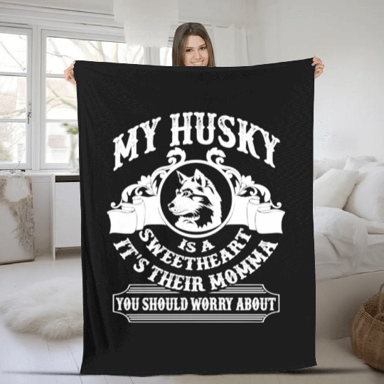 My Husky Is A Sweetheart Their Momma Fleece Blankets
