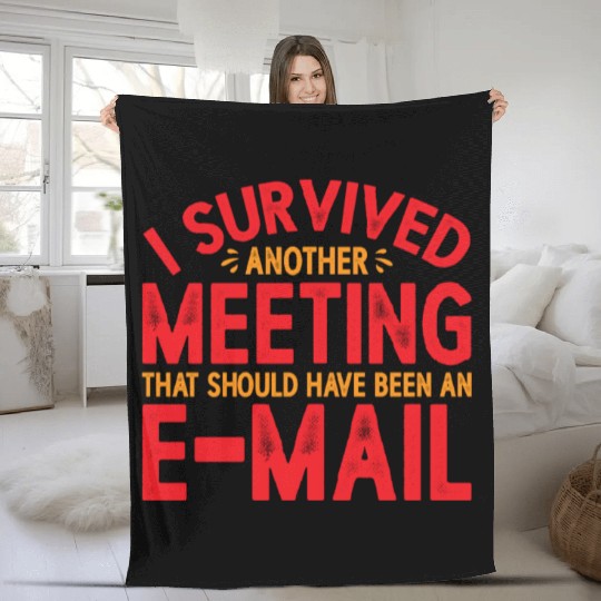 I Survived Another Meeting 21 Fleece Blankets