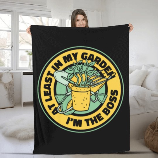 At Least In My Garden I'm The Boss Ideas Gardener Fleece Blankets