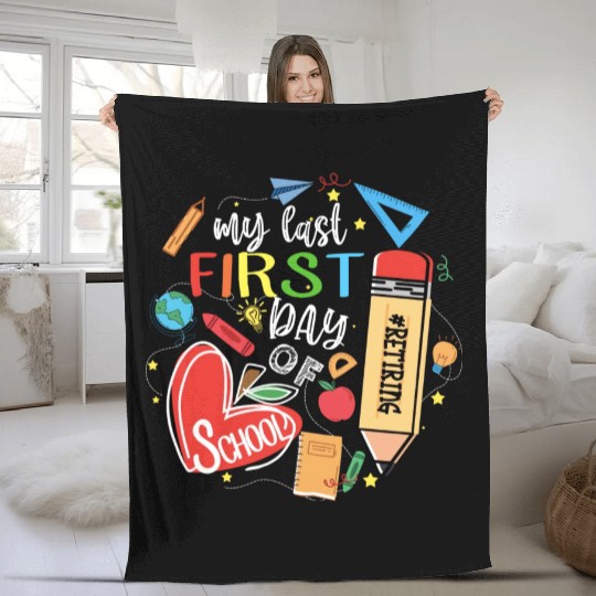 Funny Retired Teacher My Last First Day Of School Fleece Blankets
