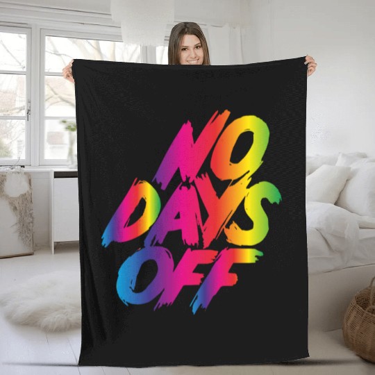 No days off Fleece Blankets