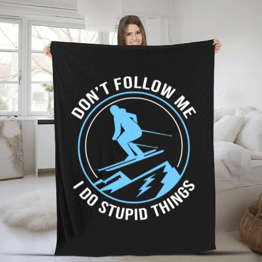 Funny Skiing Dont Follow Me I Do Stupid Things Ski Fleece Blankets