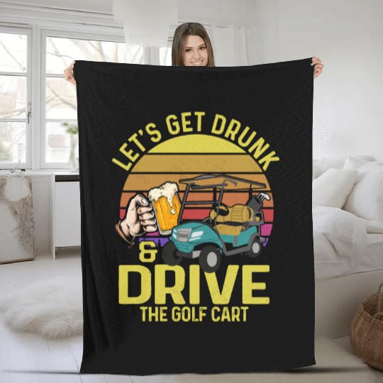 Let's Get Drunk & Drive The Golf Cart Golfing Par Fleece Blankets