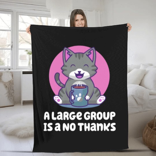 A Large Group Is a No Thanks Introvert Funny Antis Fleece Blankets