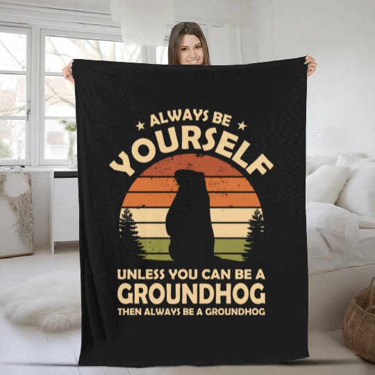 Always Be Yourself Groundhog Fleece Blankets