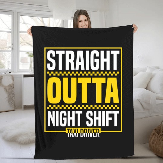 Straight Outta Night Shift Taxi Driver Cab Driver Fleece Blankets