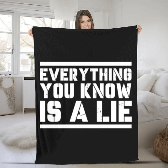 Everything You Know Is A Lie Fleece Blankets