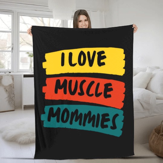 I Love Muscle Mommies Fleece Blankets