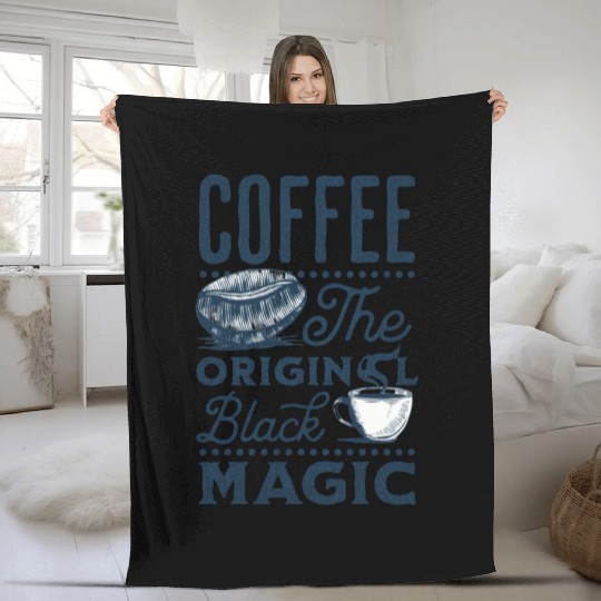 Coffee is the original Black Magic Fleece Blankets
