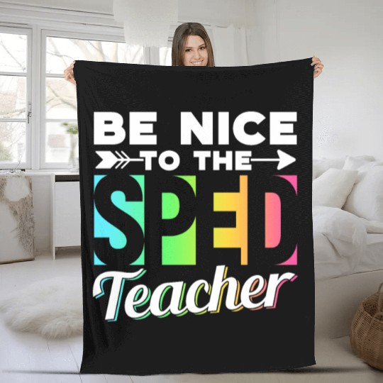 Be Nice To The Sped Teacher Special Education Cute Fleece Blankets