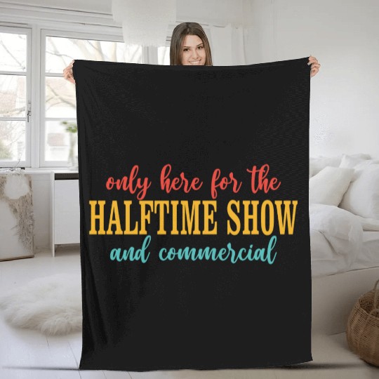Only Here For The Halftime Show And Commercial Fleece Blankets