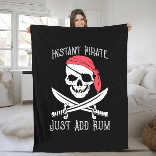 Instant Pirate Just Add Rum for Gasparilla or Fleece Blankets