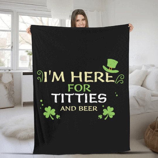 I'm Here For Titties And Beer Fleece Blankets
