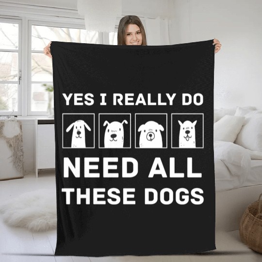 Need All These Dogs Gift For Dog Lover Dog Rescue Fleece Blankets
