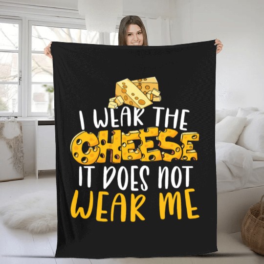 I Wear The Cheese It Does Not Wear Me Cheesy Food Fleece Blankets
