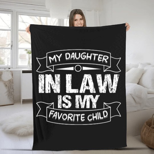 My Daughter law is my Favorite Child Funny saying Fleece Blankets