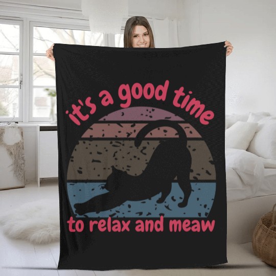 It's a good time to relax and meow Fleece Blankets
