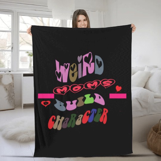 weird moms build character Fleece Blankets