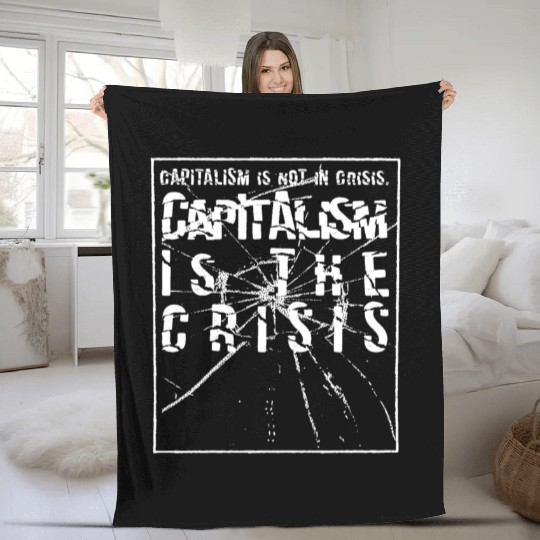 Capitalism is not a crisis Fleece Blankets