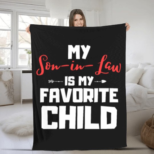 My son in law is my favorite child Fleece Blankets