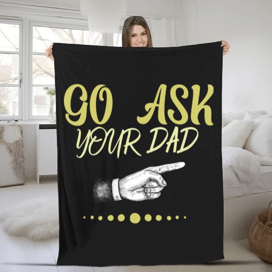 go ask your dad Fleece Blankets