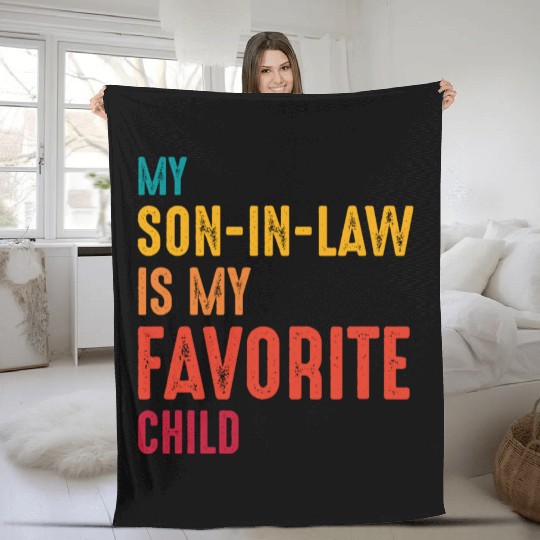 My son-in-law is my favorite child Fleece Blankets