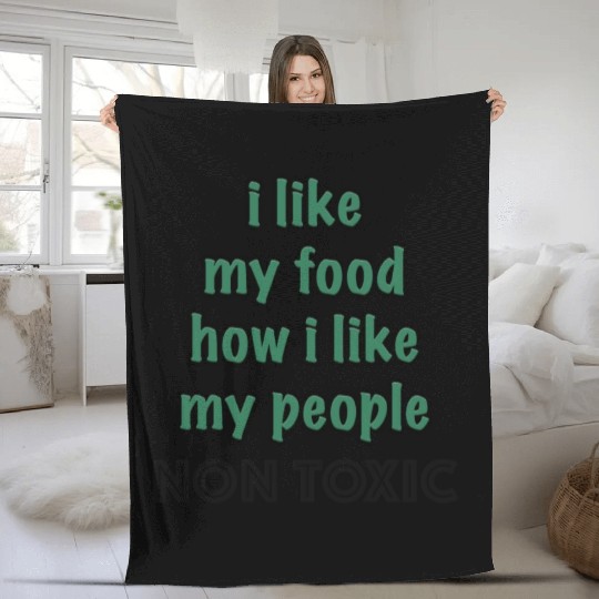 I Like My Food How I Like My People - NON TOXIC Fleece Blankets
